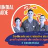 Dia Mundial da Saúde homenageia profissionais de enfermagem e obstetrícia